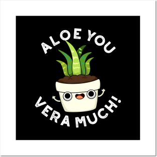 Aloe You Vera Much Cute Plant Pun Posters and Art